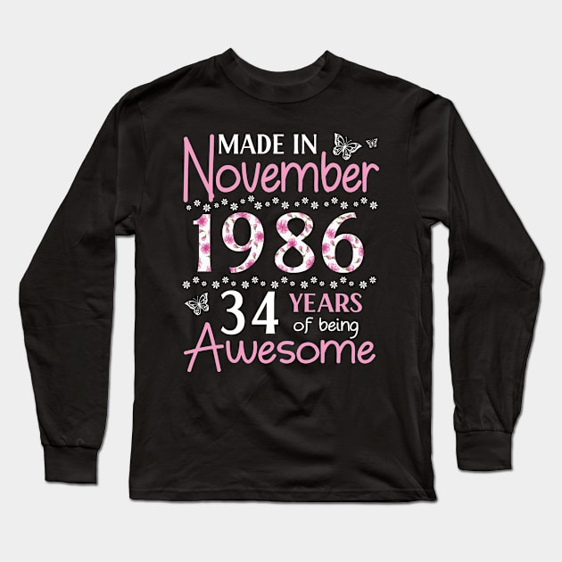 Made In November 1986 Happy Birthday 34 Years Of Being Awesome To Me You Mom Sister Wife Daughter Long Sleeve T-Shirt by Cowan79